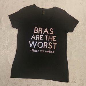 Bras Are The Worst ~ (There, we said it.) Tee Shirt